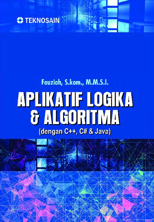 Aplikatif Logika &amp; Algoritma ( Dengan C++, C# &amp; Java )